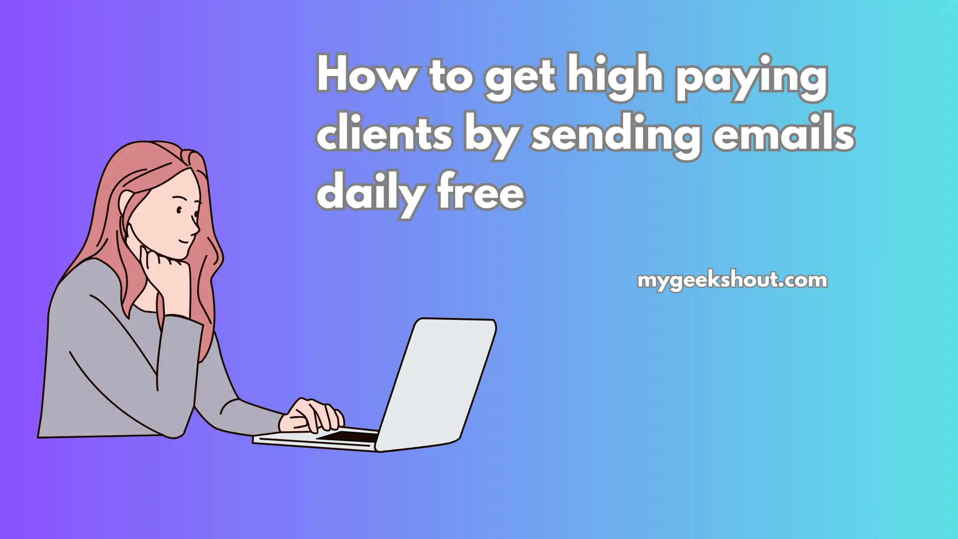 How to get high paying clients by sending emails daily free