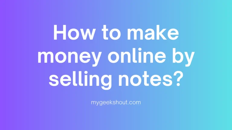 How to make money online by selling notes?